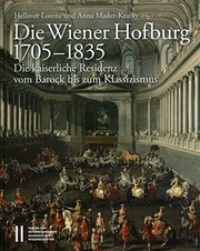 Die Wiener Hofburg 1705-1835 : die kaiserliche Residenz vom Barock bis zum Klassizismus /