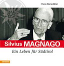 Silvius Magnago : ein Leben für Südtirol /