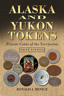 Alaska and Yukon tokens : private coins of the territories /