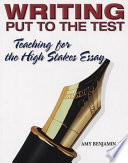 Writing put to the test : teaching for the high stakes essay /