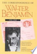 The correspondence of Walter Benjamin, 1910-1940 /