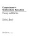 Comprehensive multicultural education : theory and practice /