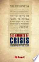 Six moments of crisis inside British foreign policy /