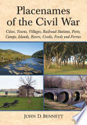 Placenames of the Civil War : cities, towns, villages, railroad stations, forts, camps, islands, rivers, creeks, fords and ferries /