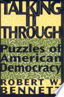 Talking it through : puzzles of American democracy /