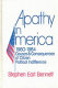 Apathy in America, 1960-1984 : causes and consequences of citizen political indifference /