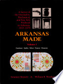 Arkansas made : a survey of the decorative, mechanical, and fine arts produced in Arkansas, 1819-1870 /