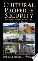 Cultural property security : protecting museums, historic sites, archives, and libraries /
