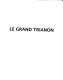 Le Grand Trianon : un palais privé à l'ombre de Versailles : de Louis XIV à Napoléon et de Louis-Philippe au général de Gaulle /