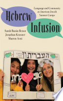 Hebrew infusion : language and community at American Jewish summer camps /