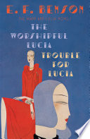 The worshipful Lucia ; Trouble for Lucia /