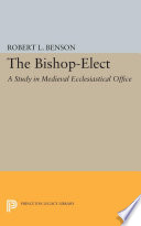 The bishop-elect : a study in medieval ecclesiastical office /