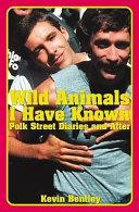 Wild animals I have known : Polk Street diaries and after /