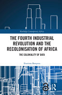 The fourth industrial revolution and the recolonisation of Africa : the coloniality of data /