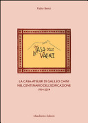 La casa delle vacanze : la casa-atelier di Galileo Chini nel centenario dell'edificazione, 1914-2014 /