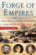 Forge of empires, 1861-1871 : three revolutionary statesmen and the world they made /