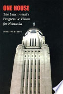 One house : the unicameral's progressive vision for Nebraska /
