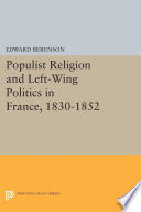 Populist religion and left-wing politics in France, 1830-1852 /