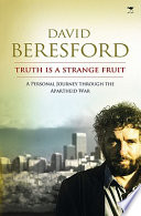 Truth is a strange fruit : a personal journey through the apartheid war /