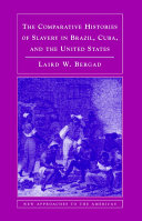 The comparative histories of slavery in Brazil, Cuba, and the United States /