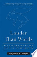 Louder than words : the new science of how the mind makes meaning /