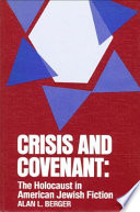Crisis and covenant : the Holocaust in American Jewish fiction /
