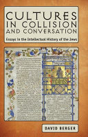 Cultures in collision and conversation : essays in the intellectual history of the Jews /