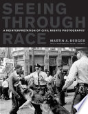 Seeing through race : a reinterpretation of civil rights photography