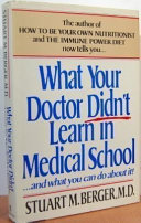 What your doctor didn't learn in medical school-- and what you can do about it /