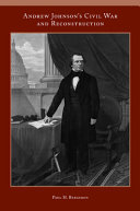 Andrew Johnson's Civil War and Reconstruction /