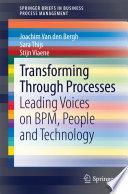 Transforming through processes : leading voices on BPM, people and technology /