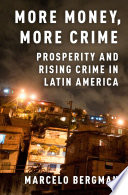 More money, more crime : prosperity and rising crime in Latin America /