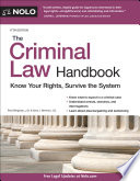 The criminal law handbook : know your rights, survive the system /