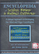 Mel Bay's encyclopedia of scales, modes, and melodic patterns : a unique approach to developing ear, mind, and finger coordination : for all instruments /