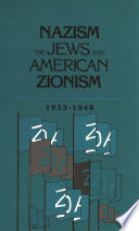 Nazism, the Jews, and American Zionism, 1933-1948 /