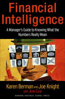 Financial intelligence : a manager's guide to knowing what the numbers really mean /
