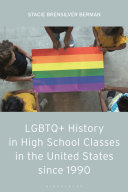 LGBTQ+ History in high school classes in the United States since 1990 /