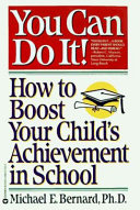 You can do it! : how to boost your child's achievement in school /
