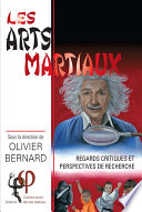 Les arts martiaux : regards critiques et perspectives de recherche /