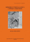 Memoire et propagande à l'epoque timouride /