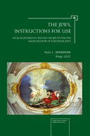 The Jews, instructions for use : four eighteenth-century projects for the emancipation of European Jews /