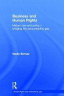 Business and human rights : history, law and policy : bridging the accountability gap / Nadia Bernza.