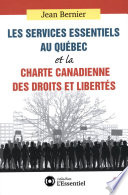 Les services essentiels au Qu�ebec et la Charte canadienne des droits et libert�es /