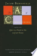 The art of conjecturing : together with Letter to a friend on sets in court tennis /