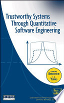 Trustworthy systems through quantitative software engineering /