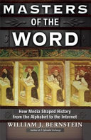 Masters of the word : how media shaped history, from the alphabet to the Internet /