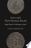 Jews and their Roman rivals : pagan Rome's challenge to Israel /