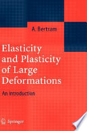 Elasticity and plasticity of large deformations : an introduction /