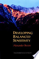 Developing balanced sensitivity : a workbook of practical Buddhist exercises for daily life /