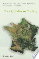 The light-green society : ecology and technological modernity in France, 1960-2000 /